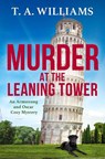 Murder at the Leaning Tower - T A Williams - 9781804832592