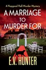 A Marriage To Murder For - Evie Hunter - 9781804835869