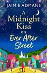 A Midnight Kiss on Ever After Street - Jaimie Admans - 9781804838518