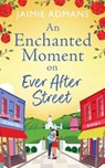 An Enchanted Moment on Ever After Street - Jaimie Admans - 9781804838723