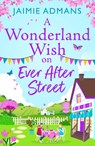 A Wonderland Wish on Ever After Street - Jaimie Admans - 9781804838815