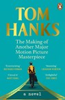 The Making of Another Major Motion Picture Masterpiece - Tom Hanks - 9781804940938
