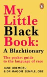 My Little Black Book: A Blacktionary - Maggie Semple ; Jane Oremosu - 9781804942307