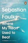 Where My Heart Used to Beat - Sebastian Faulks - 9781804944097