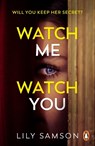 Watch Me Watch You - Lily Samson - 9781804945186