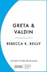 Greta and Valdin - Rebecca K Reilly - 9781804946084