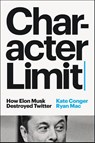 Character Limit - Kate Conger ; Ryan Mac - 9781804946695