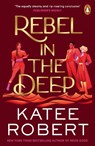 Rebel in the Deep - Katee Robert - 9781804947494