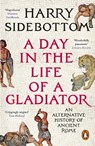A Day in the Life of a Gladiator - Harry Sidebottom - 9781804948521