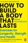 How To Build a Body That Lasts - Adam Richardson - 9781804949603