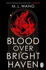 Blood Over Bright Haven - M. L. Wang - 9781804950760