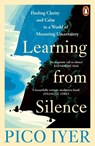 Learning from Silence - Pico Iyer - 9781804952733