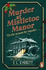 Murder at Mistletoe Manor - F. L. Everett - 9781804954522