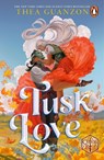 Tusk Love - Thea Guanzon ; Cast of Critical Role - 9781804955222