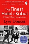 The Finest Hotel in Kabul - Lyse Doucet - 9781804957943