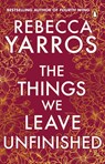 The Things We Leave Unfinished - Rebecca Yarros - 9781804992326