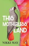 This Motherless Land - Nikki May - 9781804994382