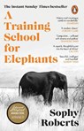 A Training School for Elephants - Sophy Roberts - 9781804994399