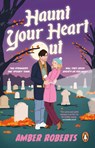 Haunt Your Heart Out - Amber Roberts - 9781804996102