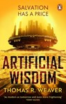 Artificial Wisdom - Thomas R. Weaver - 9781804997307