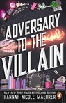 Adversary to the Villain - Hannah Nicole Maehrer - 9781804999677