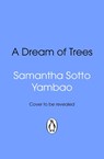 A Dream of Trees - Samantha Sotto Yambao - 9781804999806