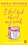 I Feel Bad About My Neck - Nora Ephron - 9781804999998