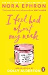 I Feel Bad About My Neck - Nora Ephron - 9781804999998