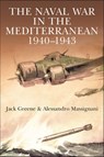 The Naval War in the Mediterranean, 1940–1943 - Jack Greene ; Alessandro Massignani - 9781805000716