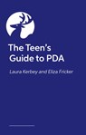 The Teen's Guide to PDA - Laura Kerbey ; Eliza Fricker - 9781805011835