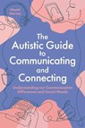 The Autistic Guide to Communicating and Connecting - Niamh Garvey - 9781805012580