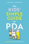 The Kids’ Simple Guide to PDA - Laura Kerbey - 9781805018155