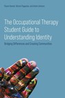 The Occupational Therapy Student Guide to Understanding Identity - Dr Razan Hamed ; Vikram Pagpatan ; Andre Johnson - 9781805019756