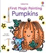First Magic Painting Pumpkins - Abigail Wheatley - 9781805076834