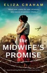 The Midwife's Promise: Heartbreaking World War 2 historical fiction - Eliza Graham - 9781805082903