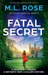 Fatal Secret: An absolutely gripping crime thriller - M. L. Rose - 9781805083443
