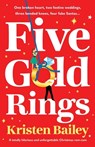Five Gold Rings: A totally hilarious and unforgettable Christmas rom-com - Kristen Bailey - 9781805084143