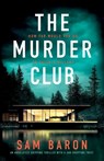 The Murder Club: An absolutely gripping thriller with a jaw-dropping twist - Sam Baron - 9781805084211