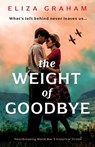 The Weight of Goodbye: Heartbreaking World War 2 historical fiction - Eliza Graham - 9781805085935