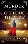 Murder at the Orpheus Theatre: A Totally Enthralling Historical Mystery - Irina Shapiro - 9781805086635