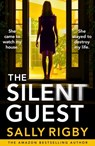 The Silent Guest: The Brand New Totally Unputdownable Psychological Thriller - Sally Rigby - 9781805086840