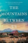 The Mountains Between Us: An utterly heart-wrenching love story of the California Gold Rush - Imogen Martin - 9781805087427