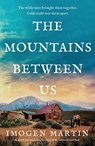 The Mountains Between Us: An Utterly Heart-Wrenching Love Story of the California Gold Rush - Imogen Martin - 9781805087427