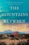 The Mountains Between Us: An utterly heart-wrenching love story of the California Gold Rush - Imogen Martin - 9781805087427