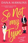 So Not My Type: An irresistible forced-proximity lesbian romance - Dana Hawkins - 9781805087458