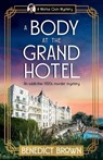 A Body at the Grand Hotel: An Addictive 1920s Murder Mystery - Benedict Brown - 9781805088202