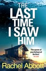 The Last Time I Saw Him - Rachel Abbott - 9781805089179
