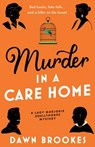 Murder in a Care Home - Dawn Brookes - 9781805089445