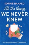 All the Things We Never Knew - Sophie Ranald - 9781805089803