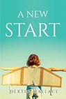 A New Start - Dexter Wallace - 9781805092247